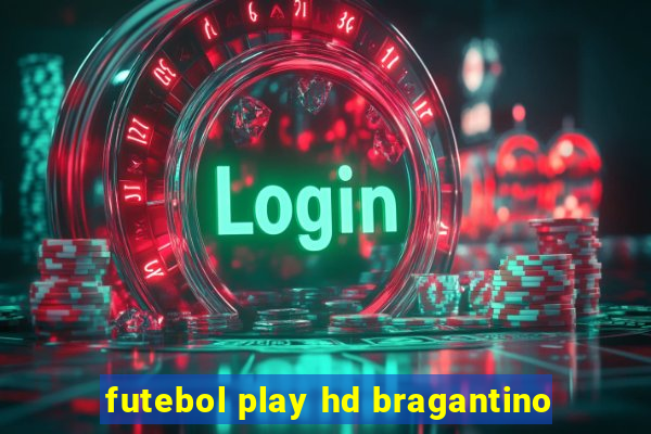 futebol play hd bragantino